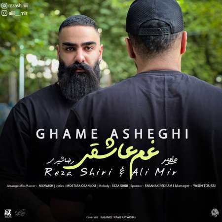 Reza Shiri & Ali Mir – Ghame Asheghi